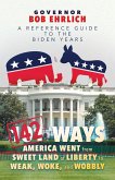 142 Ways America Went from Sweet Land of Liberty to Weak, Woke, and Wobbly: A Reference Guide to the Biden Years (eBook, ePUB)