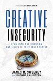 Creative Insecurity: Lean Into the Unknown and Unleash Your Inner Misfit (eBook, ePUB)