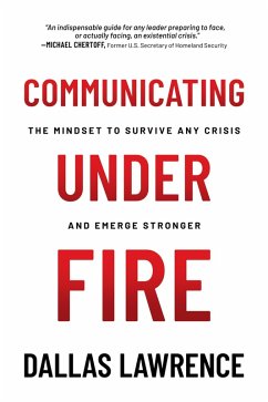 Cover Communicating Under Fire: The Mindset to Survive Any Crisis and Emerge Stronger (eBook, ePUB)