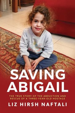 Cover Saving Abigail: The True Story of the Abduction and Rescue of a Three-Year-Old Hostage (eBook, ePUB)