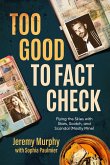 Too Good to Fact Check: Flying the Skies with Stars, Scotch, and Scandal (Mostly Mine) (eBook, ePUB)