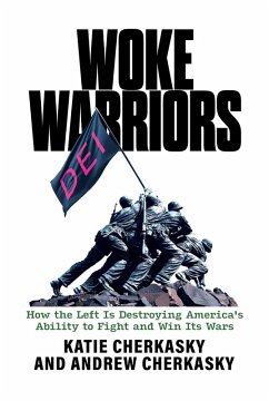 Cover Woke Warriors: How the Left Is Destroying America's Ability to Fight and Win Its Wars (eBook, ePUB)