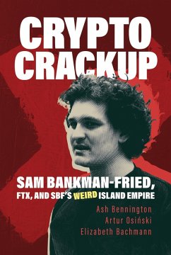 Cover Crypto Crackup: Sam Bankman-Fried, FTX, and SBF's Weird Island Empire (eBook, ePUB)