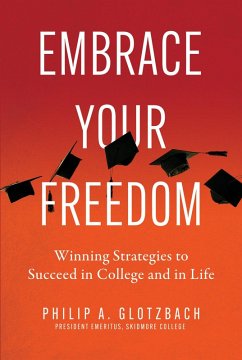 Cover Embrace Your Freedom: Winning Strategies to Succeed in College and in Life (eBook, ePUB)