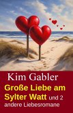 Große Liebe am Sylter Watt und 2 andere Liebesromane (eBook, ePUB)