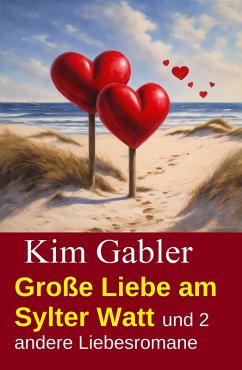 Cover Große Liebe am Sylter Watt und 2 andere Liebesromane (eBook, ePUB)