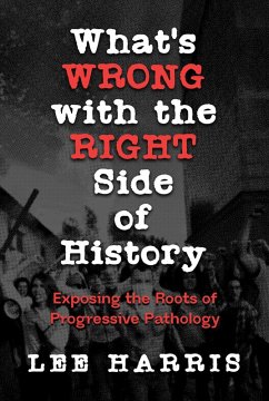 Cover What's Wrong with the Right Side of History: Exposing the Roots of Progressive Pathology (eBook, ePUB)