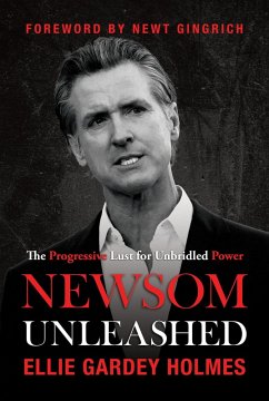 Newsom Unleashed: The Progressive Lust for Unbridled Power (eBook, ePUB) - Holmes, Ellie Gardey Newsom Unleashed: The Progressive Lust for Unbridled Power (eBook, ePUB) - Holmes, Ellie Gardey