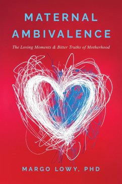 Cover Maternal Ambivalence: The Loving Moments & Bitter Truths of Motherhood (eBook, ePUB)