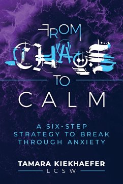 Cover From Chaos to Calm: A Six-Step Strategy to Break Through Anxiety (eBook, ePUB)