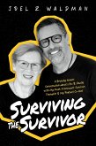 Surviving the Survivor: A Brutally Honest Conversation about Life (& Death) with My Mom: A Holocaust Survivor, Therapist & My Podcast Co-Host (eBook, ePUB)