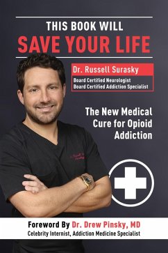 Cover This Book Will Save Your Life: The New Medical Cure for Opioid Addiction (eBook, ePUB)