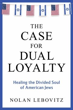 Cover The Case for Dual Loyalty: Healing the Divided Soul of American Jews (eBook, ePUB)