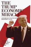 The Trump Economic Miracle: And the Plan to Unleash Prosperity Again (eBook, ePUB) The Trump Economic Miracle: And the Plan to Unleash Prosperity Again (eBook, ePUB)