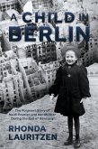 A Child in Berlin: The Poignant Story of Heidi Posnien and Her Mother During the Fall of Germany (eBook, ePUB)