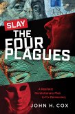 Slay the Four Plagues: A Realistic Revolutionary Plan to Fix Democracy (eBook, ePUB)