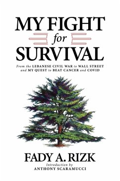 Cover My Fight for Survival: From the Lebanese Civil War to Wall Street and My Quest to Beat Cancer and COVID (eBook, ePUB)