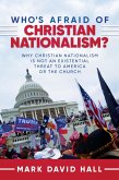 Who's Afraid of Christian Nationalism: Why Christian Nationalism Is Not an Existential Threat to America or the Church (eBook, ePUB)