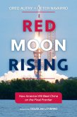 Red Moon Rising: How America Will Beat China on the Final Frontier (eBook, ePUB)