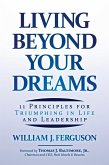 Living Beyond Your Dreams: 11 Principles for Triumphing in Life and Leadership (eBook, ePUB)