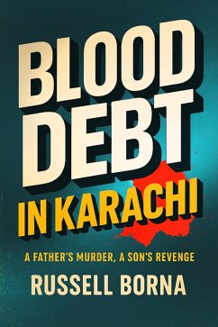 Cover Blood Debt in Karachi: A Father's Murder, A Son's Revenge (eBook, ePUB)
