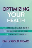 Optimizing Your Health: An Approachable Guide to Reducing Your Risk of Chronic Disease (eBook, ePUB)