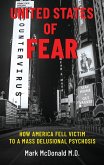United States of Fear: How America Fell Victim to a Mass Delusional Psychosis (eBook, ePUB)
