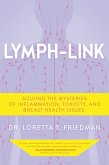 Lymph-Link: Solving the Mysteries of Inflammation, Toxicity, and Breast Health Issues (eBook, ePUB)