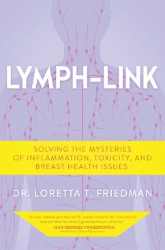 Lymph-Link: Solving the Mysteries of Inflammation, Toxicity, and Breast Health Issues (eBook, ePUB) - Friedman, Loretta T.