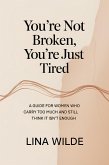 You're Not broken, You're Just Tired (eBook, ePUB)