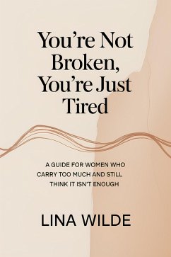 You're Not broken, You're Just Tired (eBook, ePUB) - Wilde, Lina