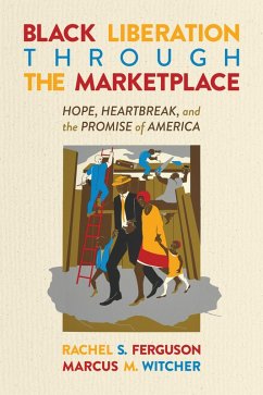 Cover Black Liberation Through the Marketplace: Hope, Heartbreak, and the Promise of America (eBook, ePUB)