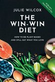 The Win-Win Diet: How to Be Plant-Based and Still Eat What You Love (eBook, ePUB)