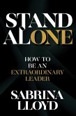 Stand Alone: How to Be an Extraordinary Leader (eBook, ePUB) Stand Alone: How to Be an Extraordinary Leader (eBook, ePUB)