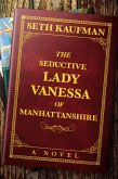 The Seductive Lady Vanessa of Manhattanshire: A Novel (eBook, ePUB)