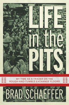 Cover Life in the Pits: My Time as a Trader on the Rough-and-Tumble Exchange Floors (eBook, ePUB)