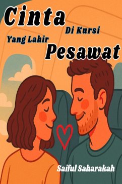 Cinta yang Lahir di Kursi Pesawat (eBook, ePUB) - Saharakah, Saiful