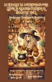 33 Rituales de Gastromagia para Llevar la Alquimia Interior al Siguiente Nivel - Recetas para Transformar la Realidad (y el Tupper) (eBook, ePUB)