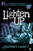 Lighten Up: A Hilarious Memoir and Guide to Reflective Meditation (eBook, ePUB)
