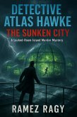 Detective Atlas Hawke: The Sunken City - Trapped With A Killer On A Floating Paradise: A Locked-Room Island Murder Mystery (Detective Atlas Hawke Legacy) (eBook, ePUB)