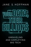 Your Data, Their Billions: Unraveling and Simplifying Big Tech (eBook, ePUB) Your Data, Their Billions: Unraveling and Simplifying Big Tech (eBook, ePUB)