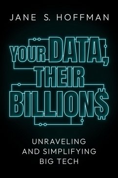 Cover Your Data, Their Billions: Unraveling and Simplifying Big Tech (eBook, ePUB)