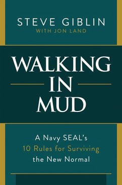 Cover Walking in Mud: A Navy SEAL's 10 Rules for Surviving the New Normal (eBook, ePUB)