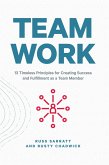 Team Work: 13 Timeless Principles for Creating Success and Fulfillment as a Team Member (eBook, ePUB)