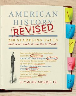 Cover American History Revised: 200 Startling Facts That Never Made It into the Textbooks (eBook, ePUB)