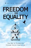 Freedom or Equality: The Key to Prosperity Through Social Capitalism (eBook, ePUB)