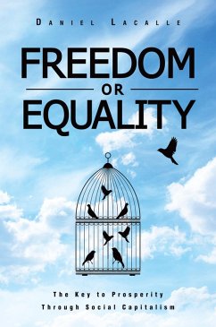 Cover Freedom or Equality: The Key to Prosperity Through Social Capitalism (eBook, ePUB)