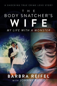 Cover The Body Snatcher's Wife: My Life with a Monster (eBook, ePUB)