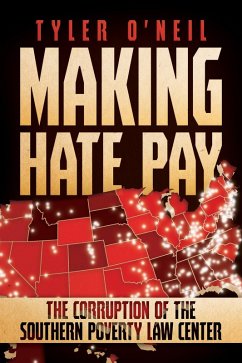 Making Hate Pay: The Corruption of the Southern Poverty Law Center (eBook, ePUB) - O'Neil, Tyler