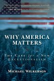 Why America Matters: The Case for a New Exceptionalism (eBook, ePUB)